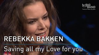 Rebekka Bakken: &quot;Saving all my Love for you&quot;