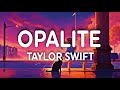 Taylor Swift - Opalite (Lyrics)