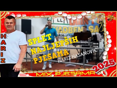 Hariz Hasanović - SPLET PJESAMA - (MIX 2025)