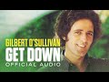 Gilbert O'Sullivan - Get Down (Official Audio)