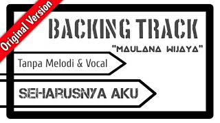 Download lagu BACKING TRACK - SEHARUSNYA AKU - MAULANA WIJAYA - TANPA MELODI DAN VOCAL mp3