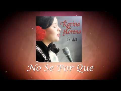 No Se Porque - Karina Moreno