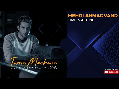 Mehdi Ahmadvand - Time Machine ( مهدی احمدوند - ماشین زمان )