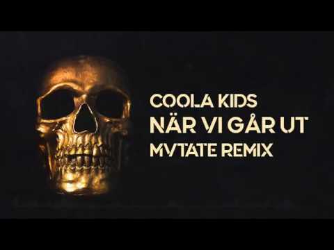 COOLA KIDS - NÄR VI GÅR UT (MVTATE REMIX) [preview]