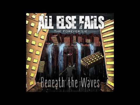 All Else Fails - Beneath the Waves