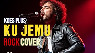Download lagu KU JEMU || ROCK COVER ( KOES PLUS) #rock  mp3