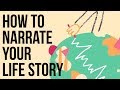 How to Narrate Your Life Story