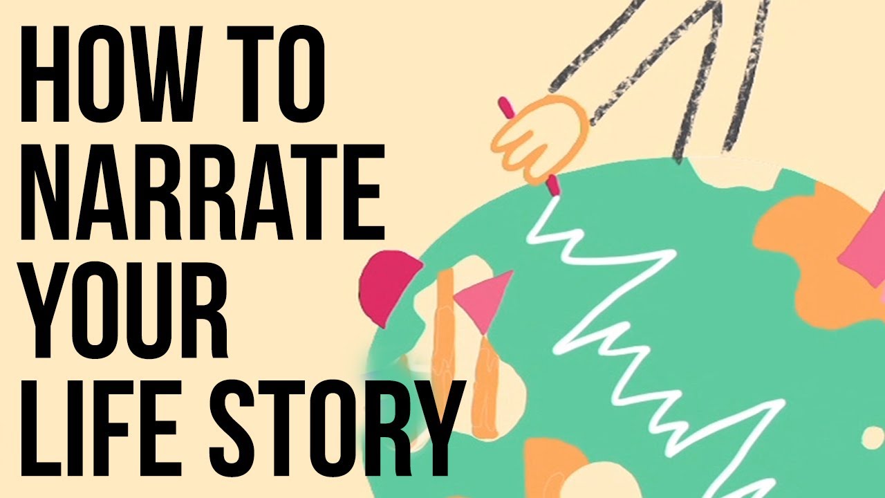 How to Narrate Your Life Story