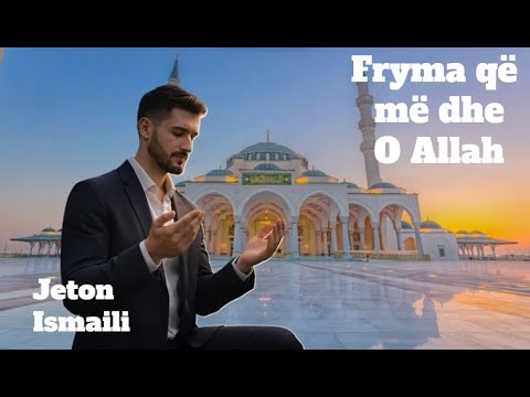Jeton Ismaili - Fryma që më dhe o Allah