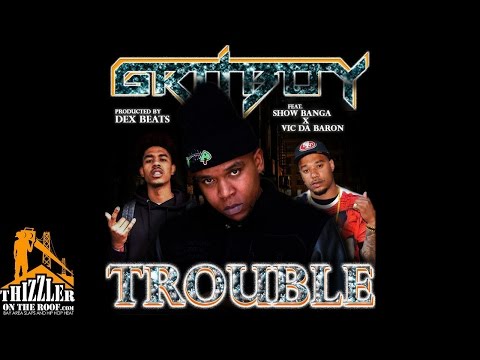 Gritboy ft. Show Banga, Vic Da Baron - Troubles [Prod. Dex Beats] [Thizzler.com]