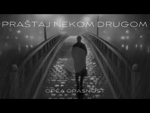 Opća Opasnost - Praštaj nekom drugom (Official Lyric Video)