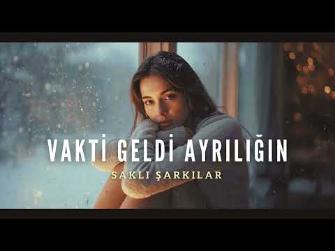 Vakti Geldi Ayrılığın | Saklı Şarkılar 
