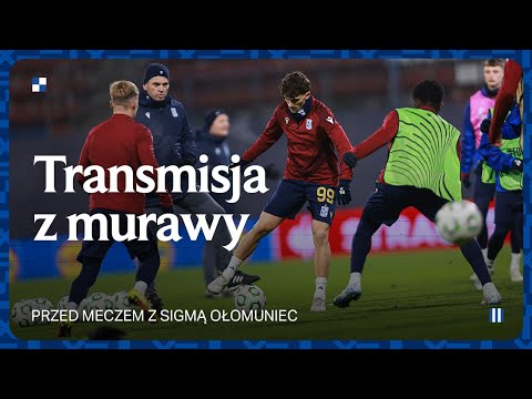 LIVE | Transmisja prosto z murawy przed meczem z Sigmą Ołomuniec
