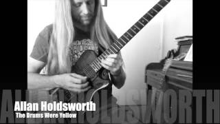 Allan Holdsworth "The Drums Were Yellow" Cover