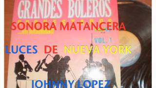 LUCES DE NUEVA YORK-SONORA MATANCERA-JOHNNY LOPEZ
