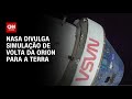 Artemis II: Nasa divulga simulação de volta da Orion para a Terra | HORA H