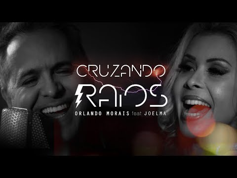 Orlando Morais - Cruzando Raios (part. Joelma)[Clipe Oficial]