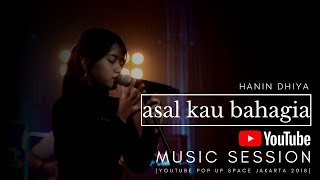 HANIN DHIYA -  Asal Kau Bahagia (Youtube Pop Up Space Jakarta) 2018