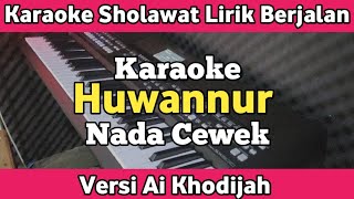 Download lagu Karaoke - Huwannur Nada Cewek Ai Khodijah Lirik Berjalan | Karaoke Sholawat mp3
