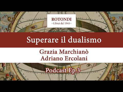 Overcoming Dualism - Grazia Marchianò and Adriano Ercolani - Rotondi Bookstore Podcast