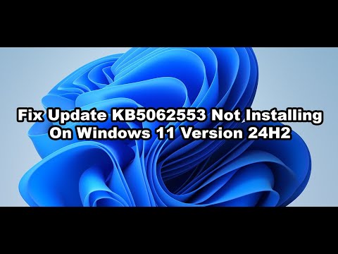 Fix Update KB5062553 Not Installing On Windows 11 Version 24H2