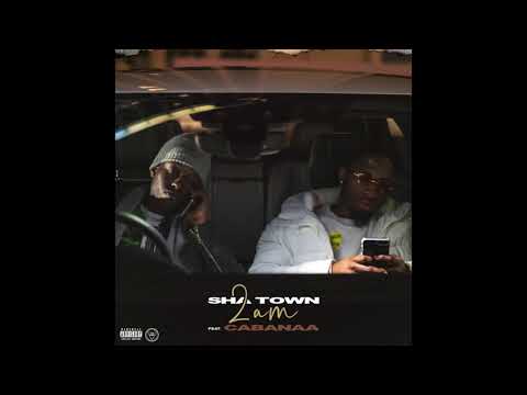 Sha Town - 2am (feat Cabanaa)