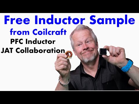 Free Inductor Samples from Coilcraft for Power Factor Correction with JAT Collaboration ep#7