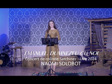 Emanuel, Dumnezeu cu noi - Naomi Solobot/ Live ( Concert Colinde Satchinez 2024)