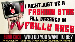 Who Do You Want To Be (FULL HQ w Lyrics) SUMO CYCO