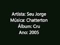 Seu Jorge - Chatterton