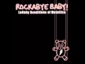 Rockabye baby! Lullaby Renditions of Metallica ...