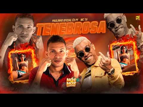 TENEBROSA - PAULINHO OFICIAL ÉO PF E MC TH - #bregafunk MÚSICA NOVA