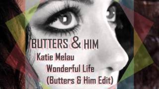 Katie Melua - Wonderful Life (Butters &amp; Him Edit)