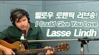 I Could Give You Love - Lasse Lindh