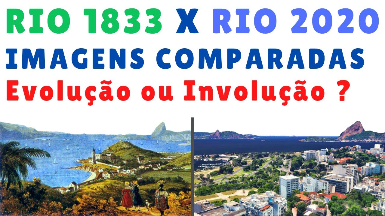 EVOLUÇÃO URBANA RIO DE JANEIRO, IMAGENS ANTIGAS X ATUAIS