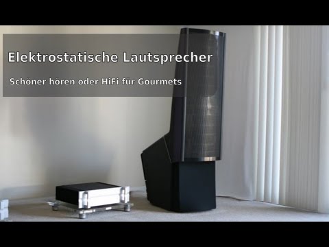 Elektrostatische Lautsprecher: Impressionen, Vor-Nachteile, techn. Zusammenhänge von Elektrostaten