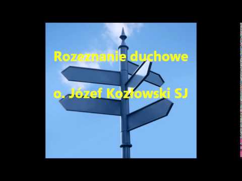 Rozeznanie duchowe - o. Józef Kozłowski SJ (audio)