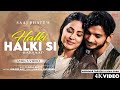 Halki Halki Si Barsaat LYRICS Munawar Faruqui Hina Khan Saaj Bhatt Sanjeev Chaturvedi