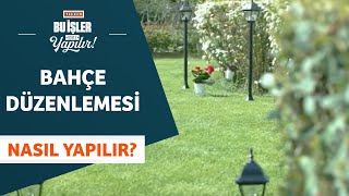 Bahçe Düzenlemesi Nasıl Yapılır?