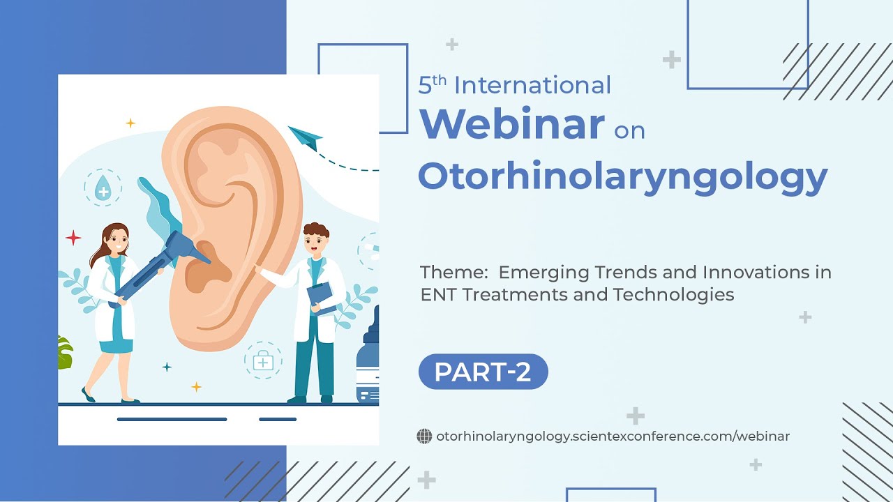 5th | International Webinar on Otorhinolaryngology  | Part 2
