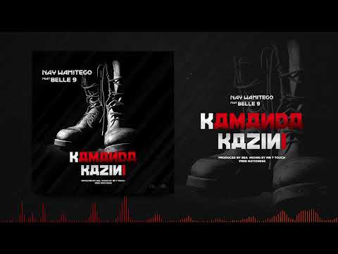 Nay Wamitego Ft Belle9 - Kamanda Kazini(official Music Audio)