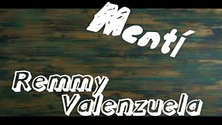 MENTÍ / REMMY VALENZUELA * LETRA
