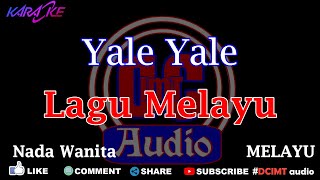 Download lagu Karaoke Yale Yale || Melayu Nada Wanita DCIMT audio mp3