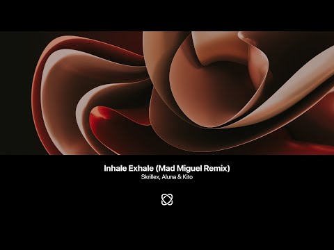 Skrillex, Aluna & Kito - Inhale Exhale (Mad Miguel Remix)