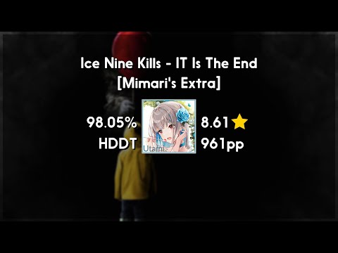 Utami (8.96★) Ice Nine Kills - IT Is The End [Mimari's Extra] +HDDT 98.05% | 1344x FC | 997 PP