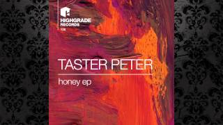 Taster Peter - Honey (Original Mix) [HIGHGRADE RECORDS (GERMANY)]