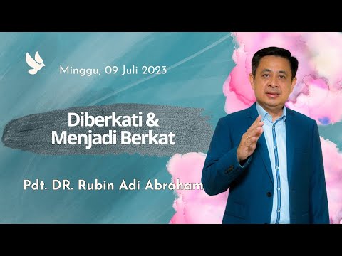 Pdt. Dr. Rubin Adi Abraham - "Diberkati Dan Menjadi Berkat"