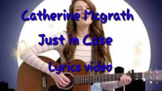 Just in Case (Lyrics video) Catherine Mcgrath