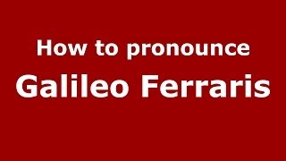 How to pronounce Galileo Ferraris