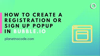 How to create a registration or sign up popup in Bubble.io thumbnail